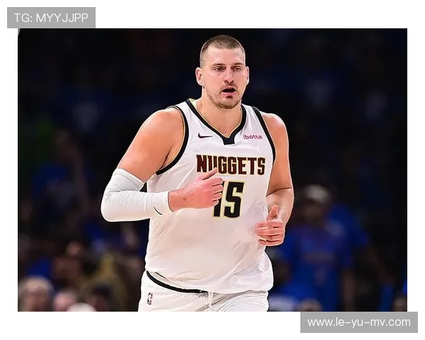 约基奇带领丹佛掘金队再创佳绩，核心领袖地位愈发稳固